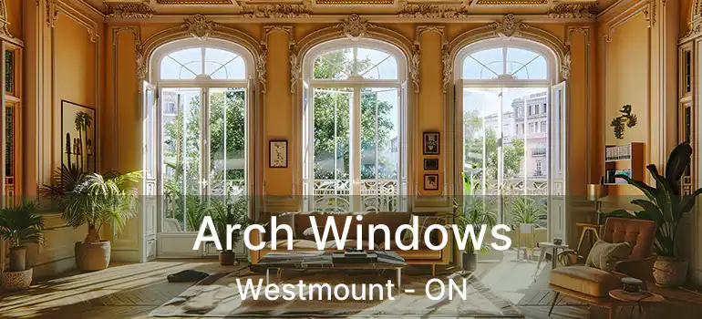  Arch Windows Westmount - ON
