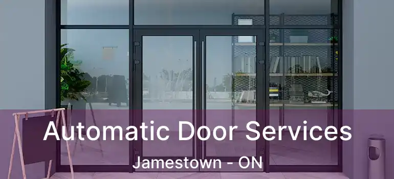  Automatic Door Services Jamestown - ON