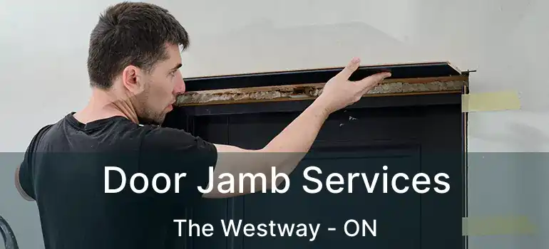  Door Jamb Services The Westway - ON