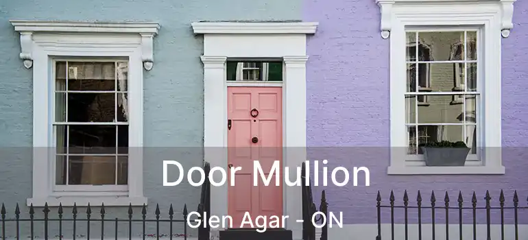  Door Mullion Glen Agar - ON