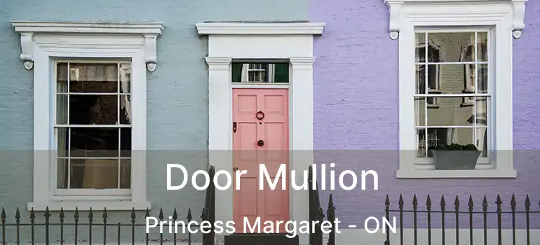  Door Mullion Princess Margaret - ON