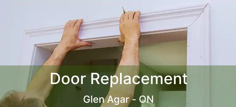  Door Replacement Glen Agar - ON