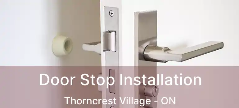  Door Stop Installation Thorncrest Village - ON