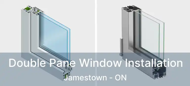  Double Pane Window Installation Jamestown - ON