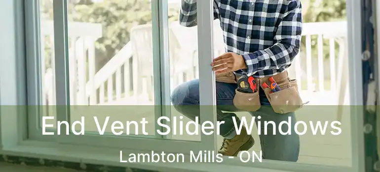  End Vent Slider Windows Lambton Mills - ON
