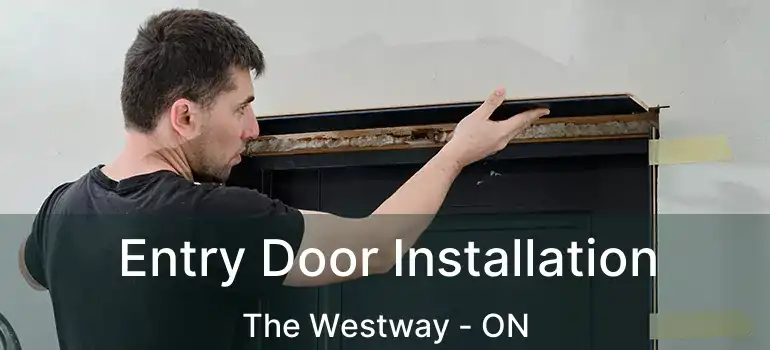  Entry Door Installation The Westway - ON