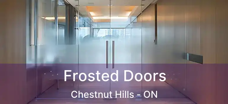  Frosted Doors Chestnut Hills - ON