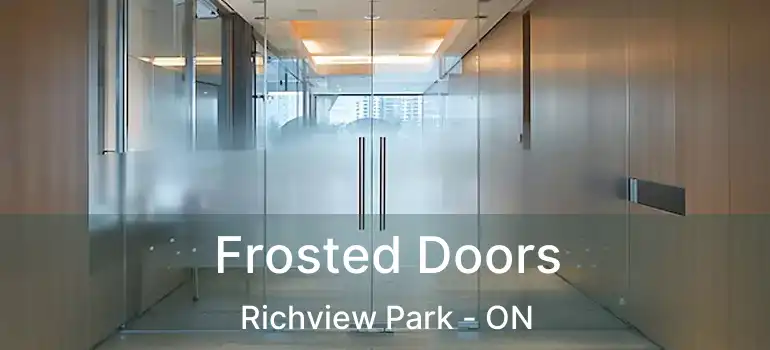 Frosted Doors Richview Park - ON