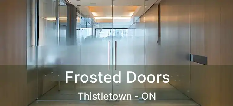  Frosted Doors Thistletown - ON