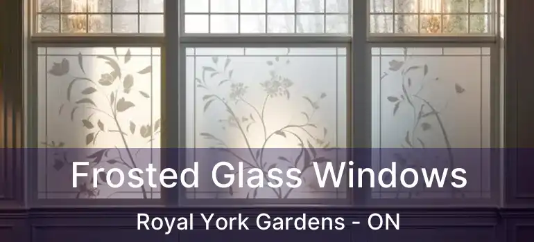  Frosted Glass Windows Royal York Gardens - ON