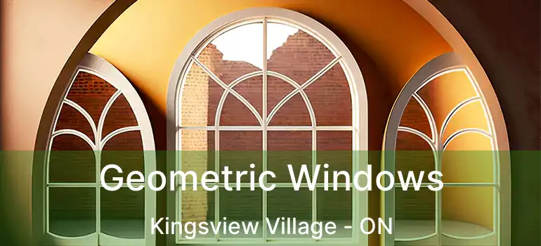  Geometric Windows Kingsview Village - ON