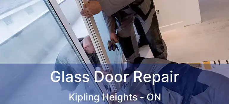  Glass Door Repair Kipling Heights - ON
