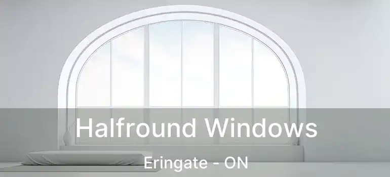  Halfround Windows Eringate - ON