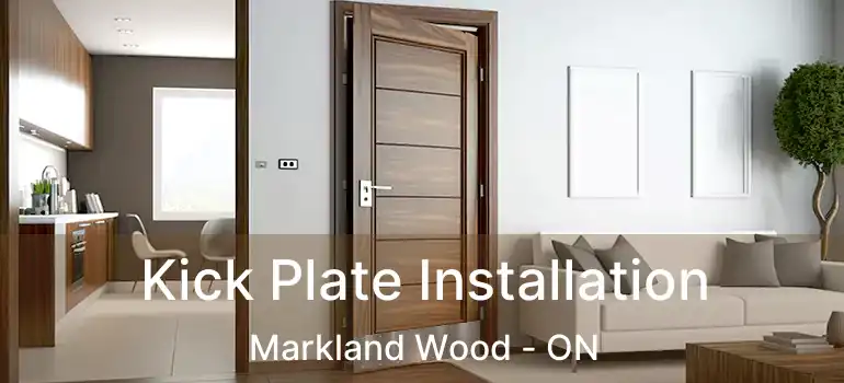  Kick Plate Installation Markland Wood - ON