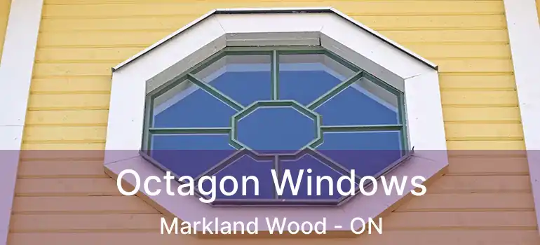  Octagon Windows Markland Wood - ON