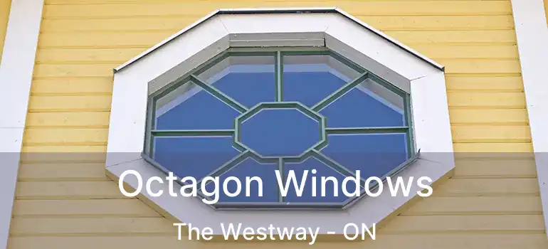  Octagon Windows The Westway - ON