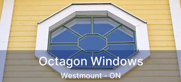  Octagon Windows Westmount - ON