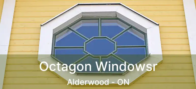  Octagon Windowsr Alderwood - ON