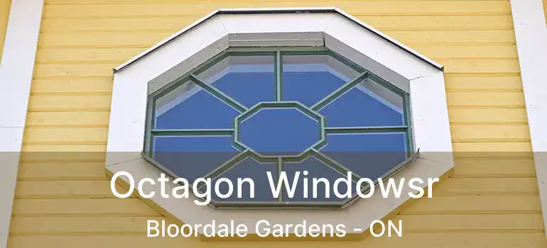  Octagon Windowsr Bloordale Gardens - ON