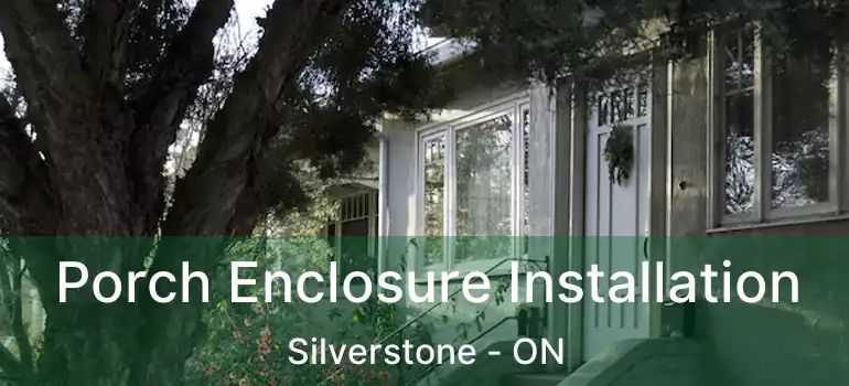  Porch Enclosure Installation Silverstone - ON