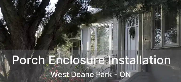  Porch Enclosure Installation West Deane Park - ON