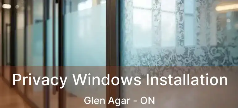 Privacy Windows Installation Glen Agar - ON