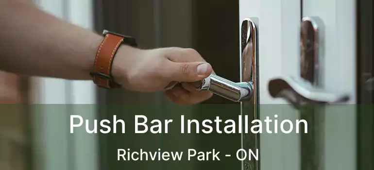 Push Bar Installation Richview Park - ON