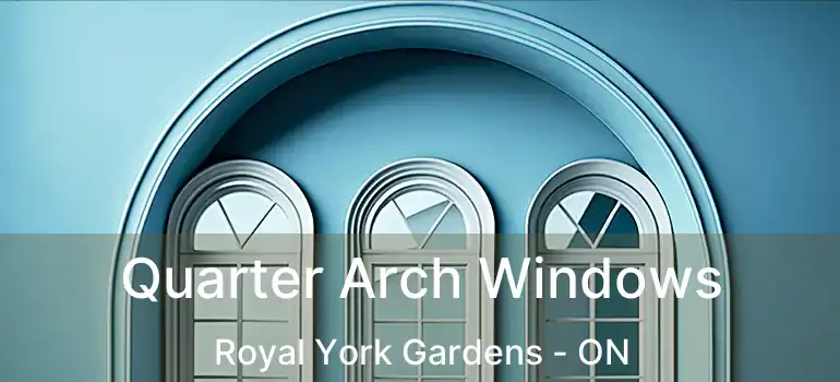  Quarter Arch Windows Royal York Gardens - ON