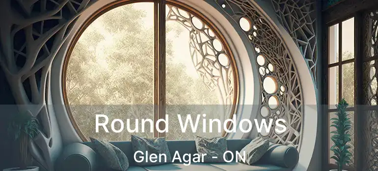  Round Windows Glen Agar - ON