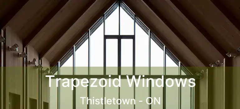  Trapezoid Windows Thistletown - ON