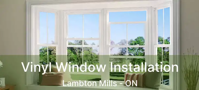  Vinyl Window Installation Lambton Mills - ON
