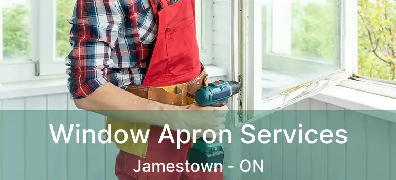  Window Apron Services Jamestown - ON