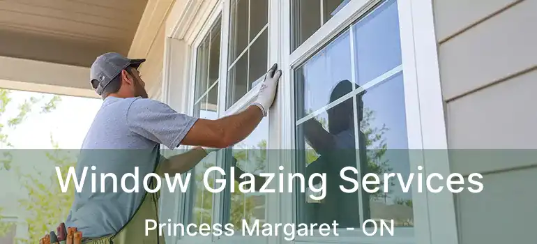  Window Glazing Services Princess Margaret - ON