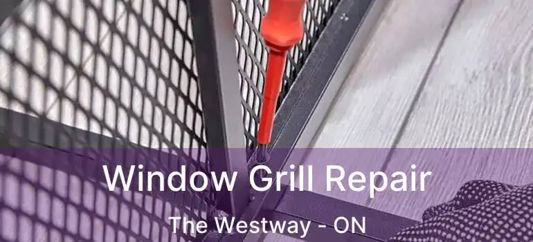  Window Grill Repair The Westway - ON