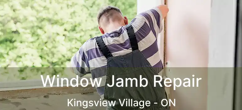 Window Jamb Repair Kingsview Village - ON
