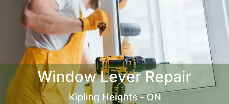 Window Lever Repair Kipling Heights - ON