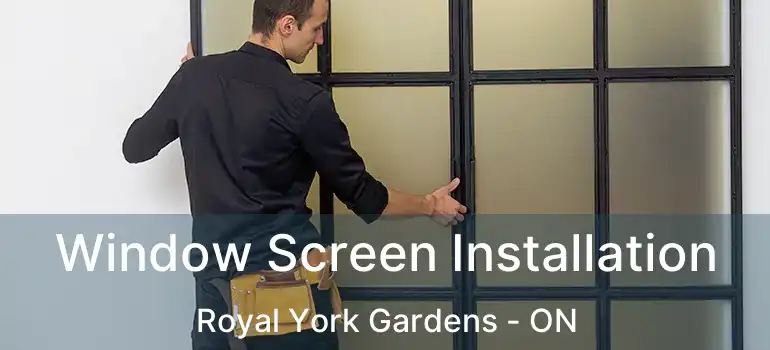  Window Screen Installation Royal York Gardens - ON