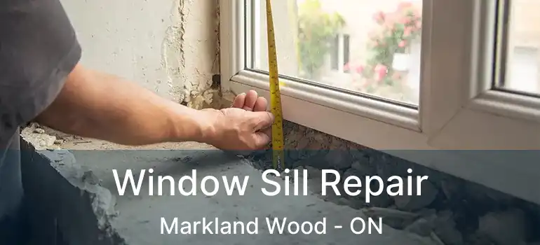  Window Sill Repair Markland Wood - ON