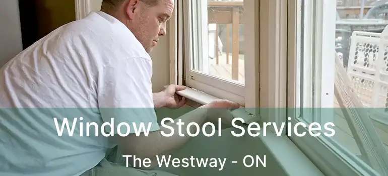  Window Stool Services The Westway - ON