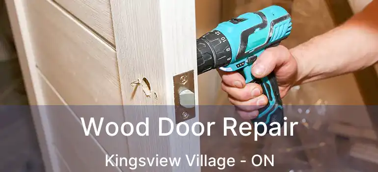  Wood Door Repair Kingsview Village - ON